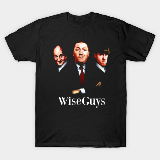 Wiseguys - The Three Stooges T-Shirt by hauntedjack